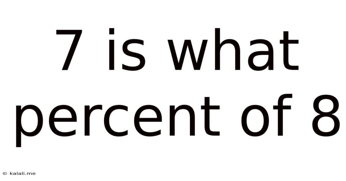 7 Is What Percent Of 8