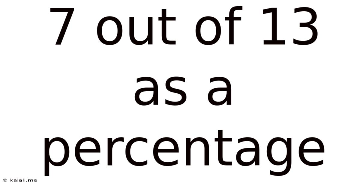 7 Out Of 13 As A Percentage
