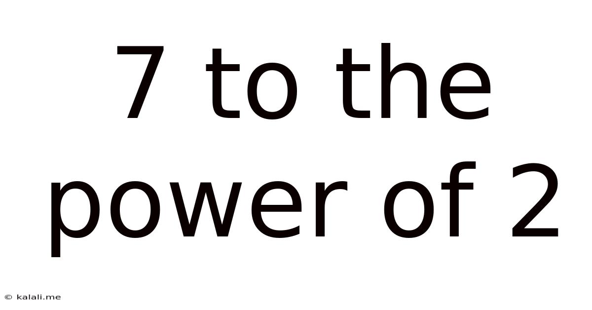 7 To The Power Of 2