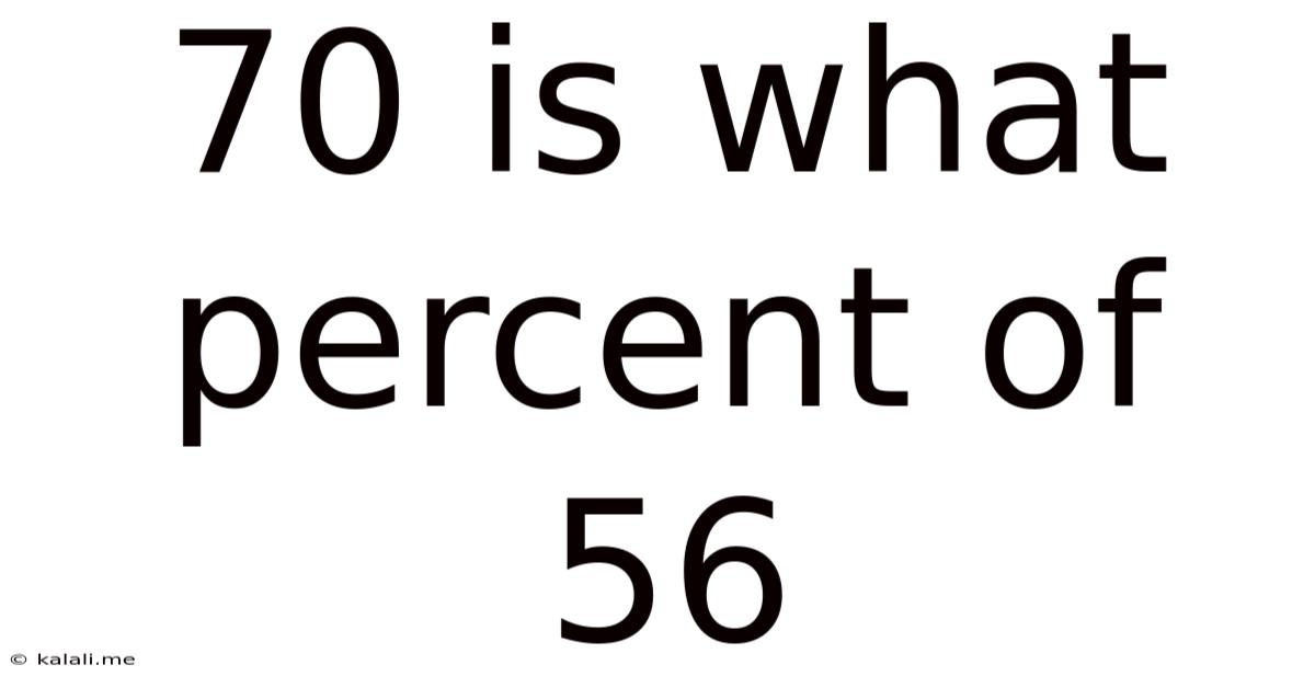 70 Is What Percent Of 56