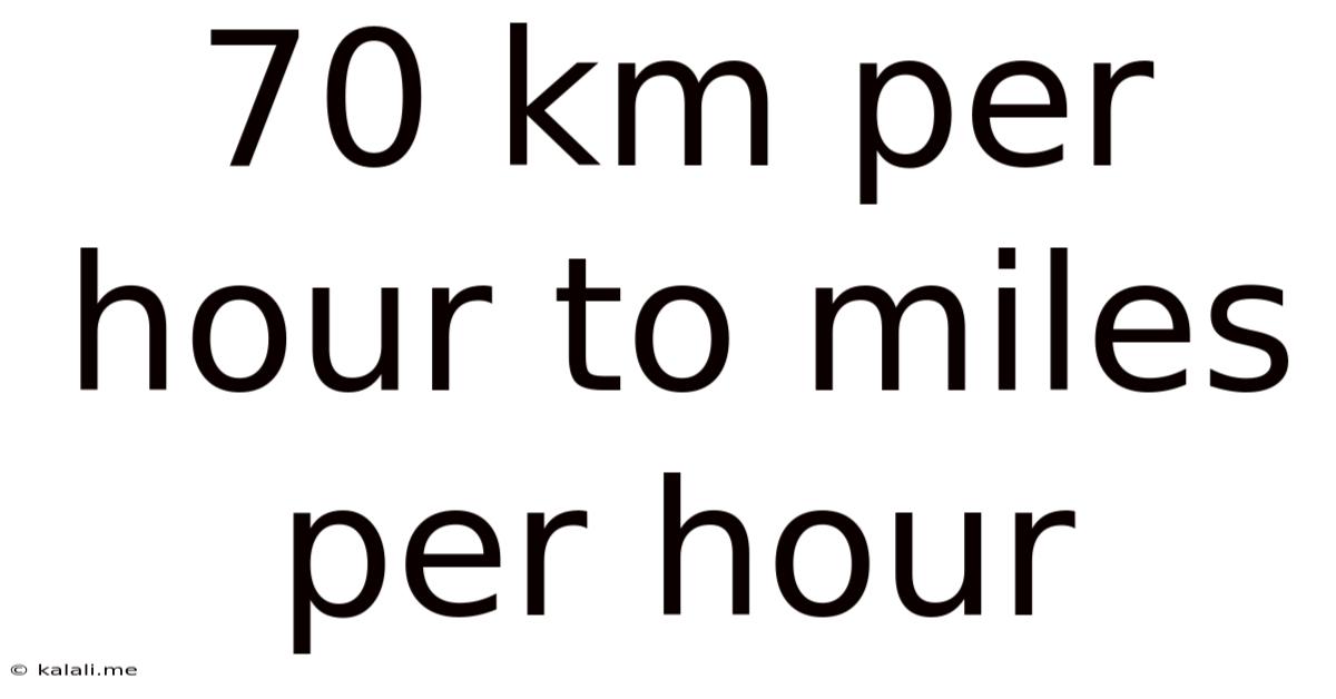 70 Km Per Hour To Miles Per Hour