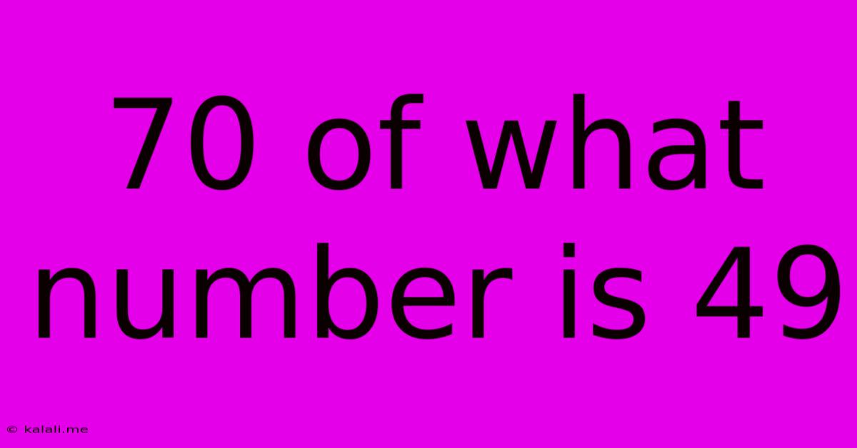 70 Of What Number Is 49
