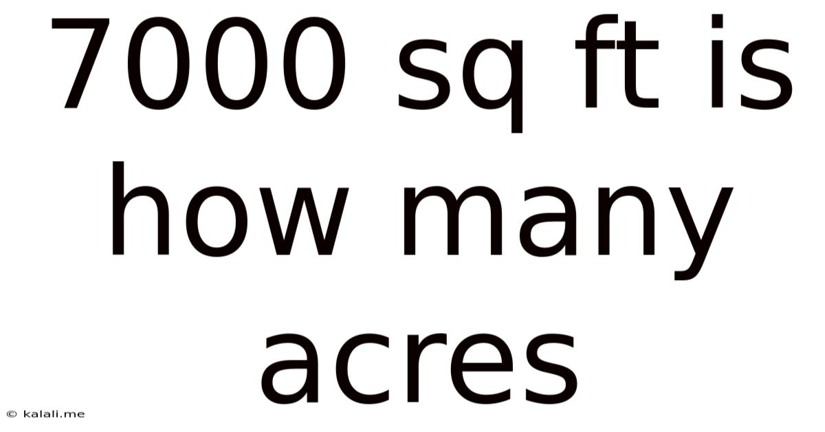 7000 Sq Ft Is How Many Acres
