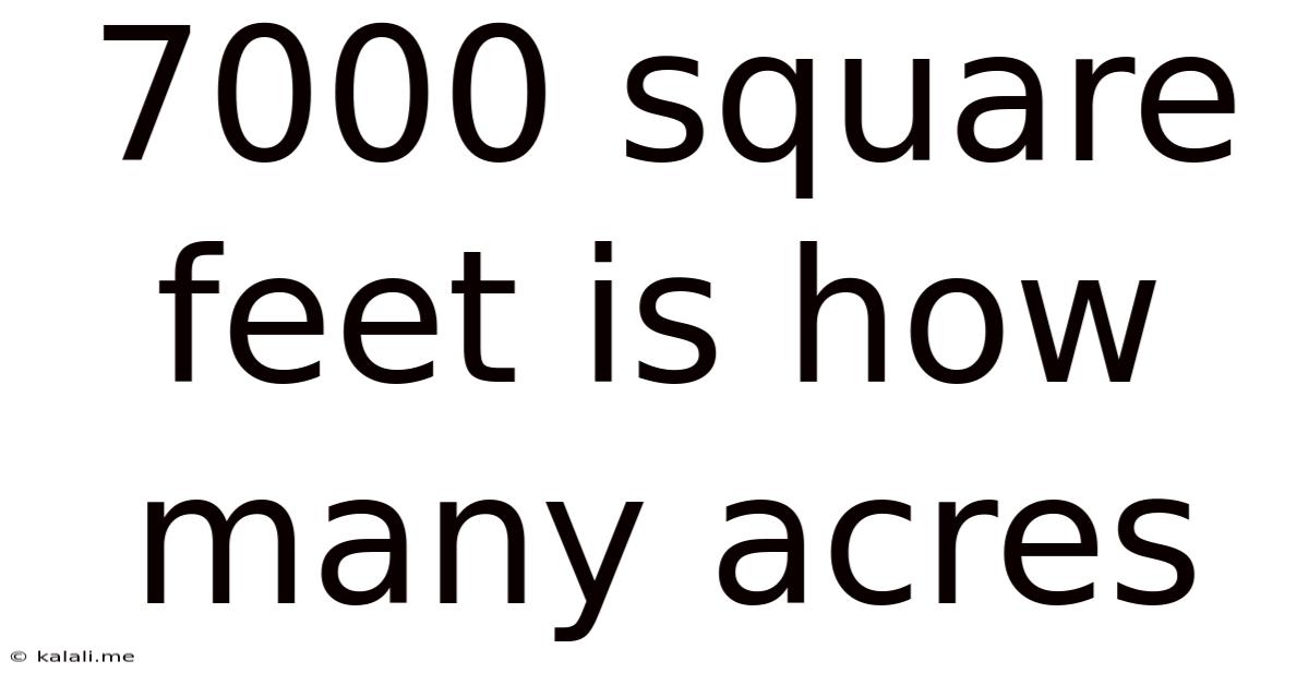 7000 Square Feet Is How Many Acres
