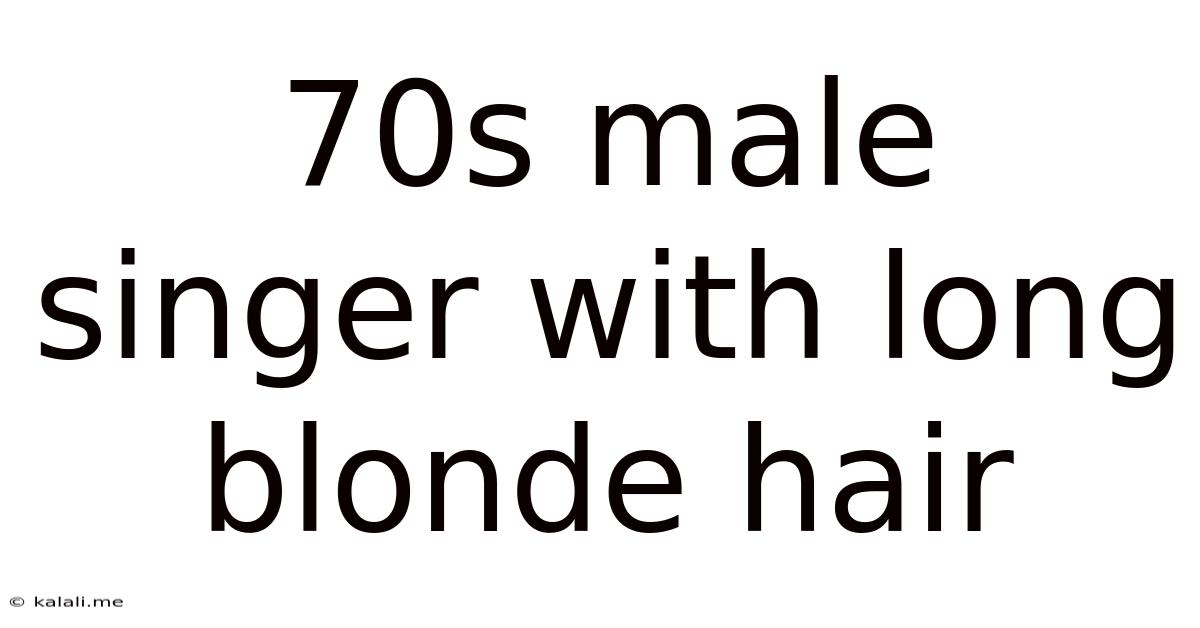 70s Male Singer With Long Blonde Hair