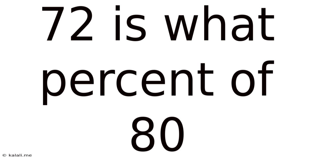 72 Is What Percent Of 80