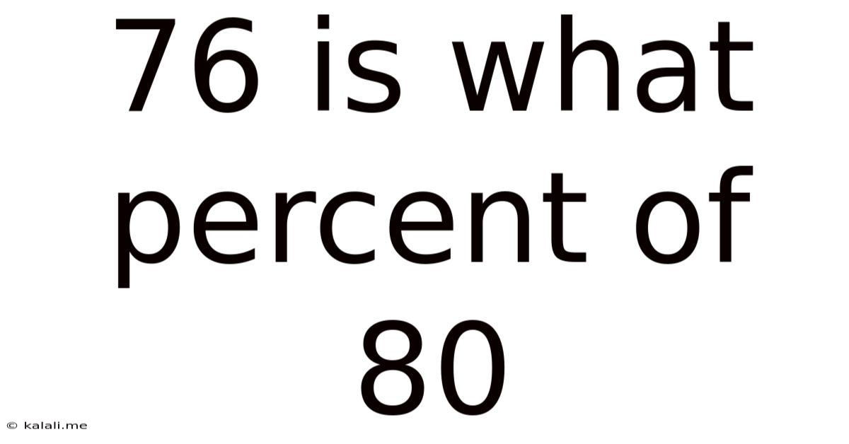 76 Is What Percent Of 80