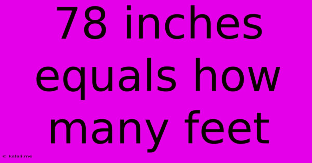 78 Inches Equals How Many Feet