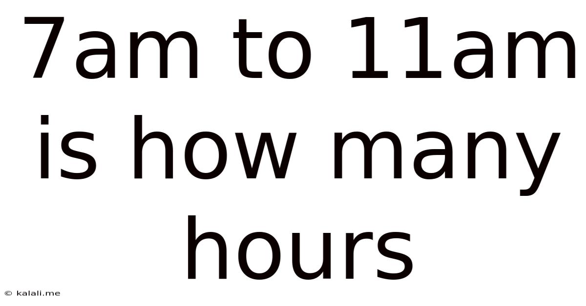 7am To 11am Is How Many Hours