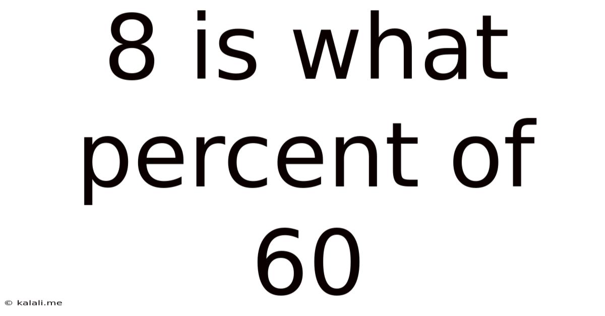 8 Is What Percent Of 60