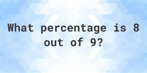 8 Out Of 9 As A Percent