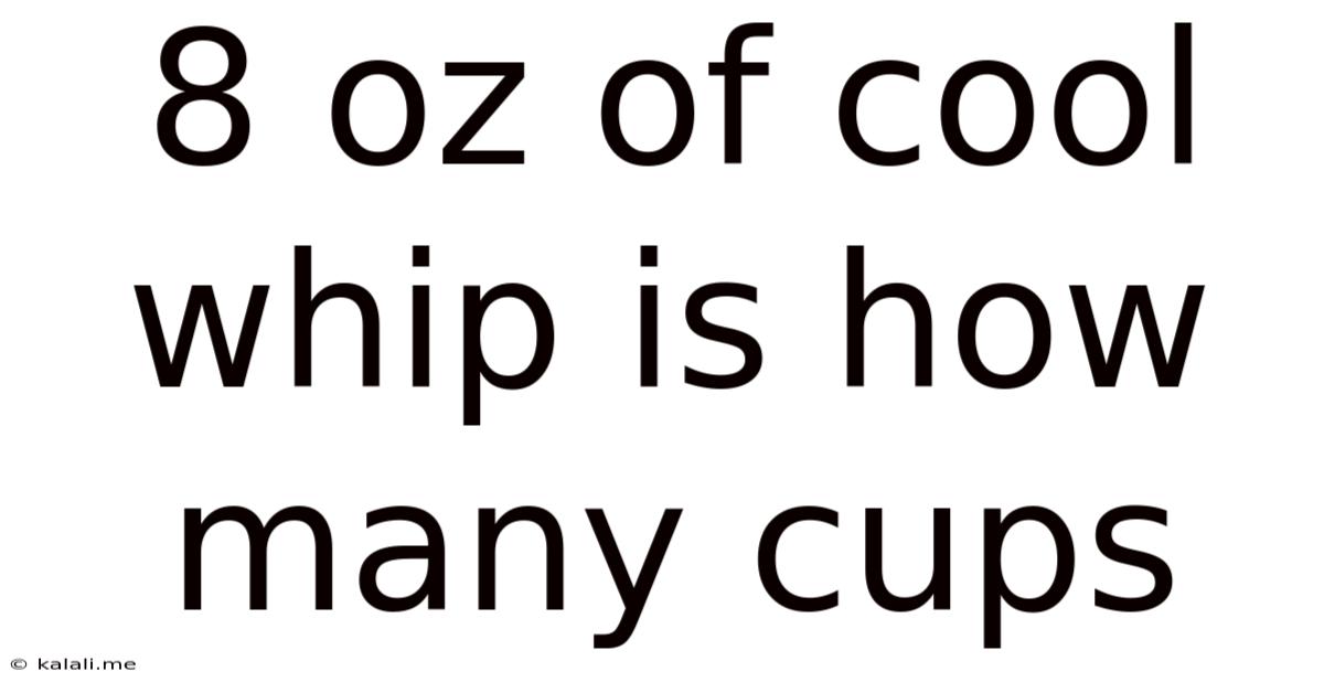 8 Oz Of Cool Whip Is How Many Cups