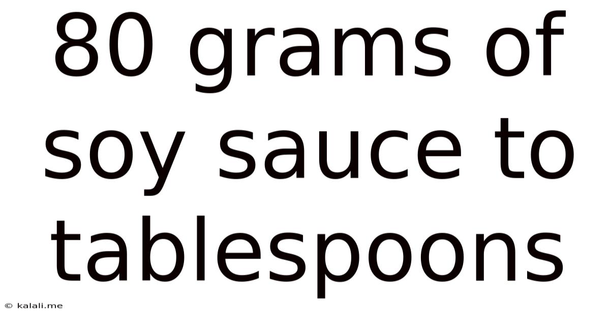 80 Grams Of Soy Sauce To Tablespoons