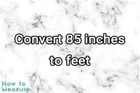 85 Inches Is How Many Feet