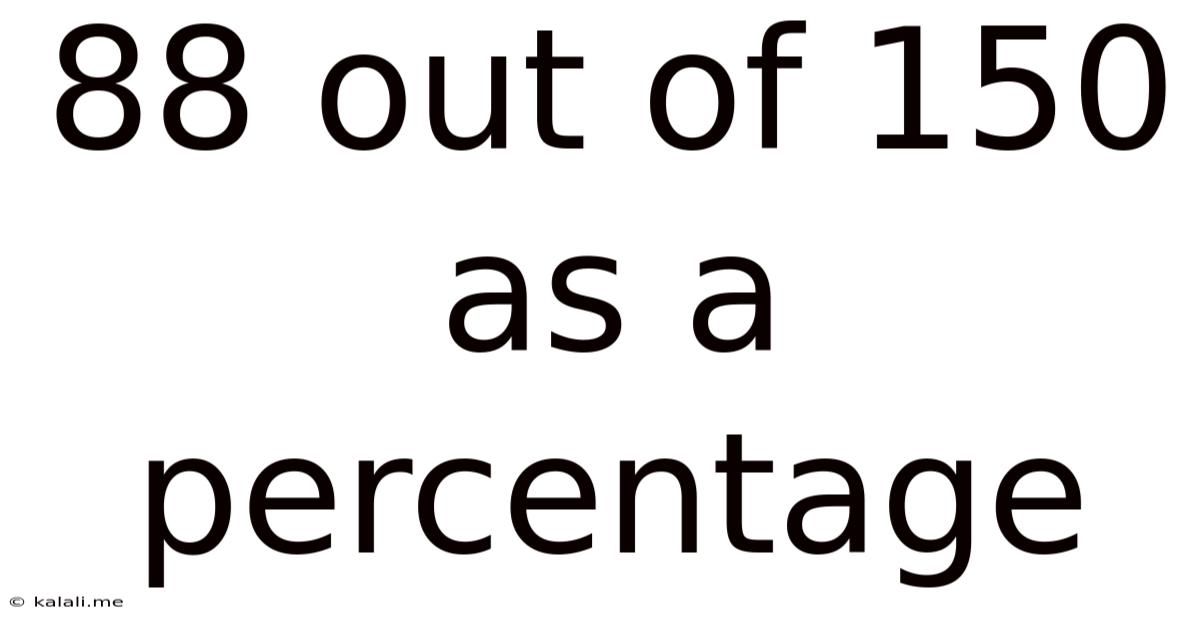 88 Out Of 150 As A Percentage