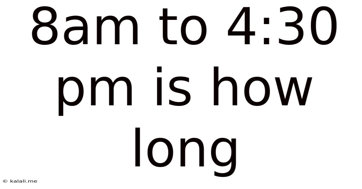8am To 4:30 Pm Is How Long