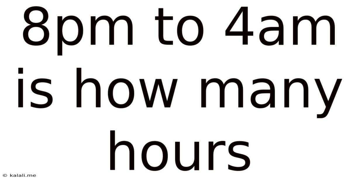 8pm To 4am Is How Many Hours