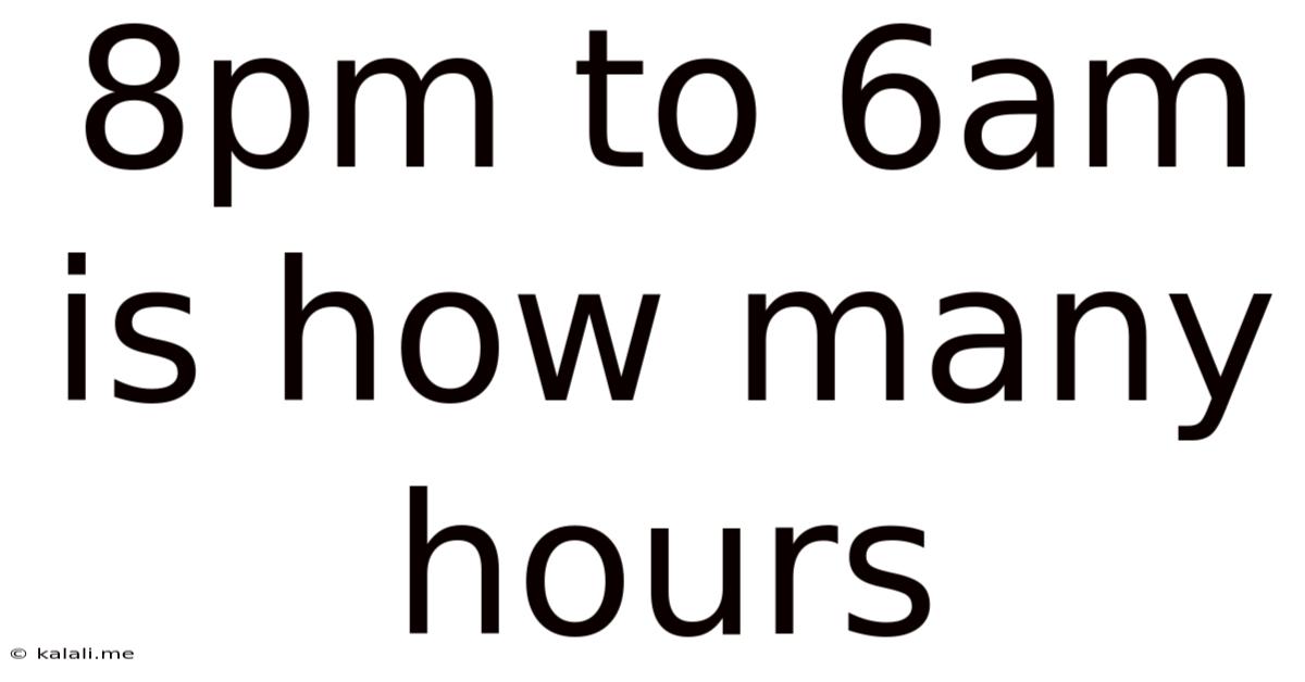 8pm To 6am Is How Many Hours