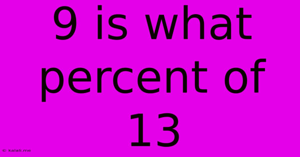 9 Is What Percent Of 13