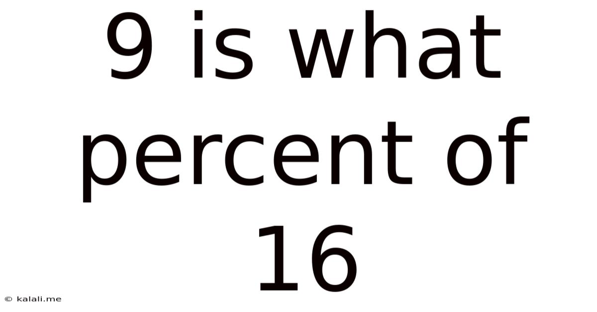 9 Is What Percent Of 16