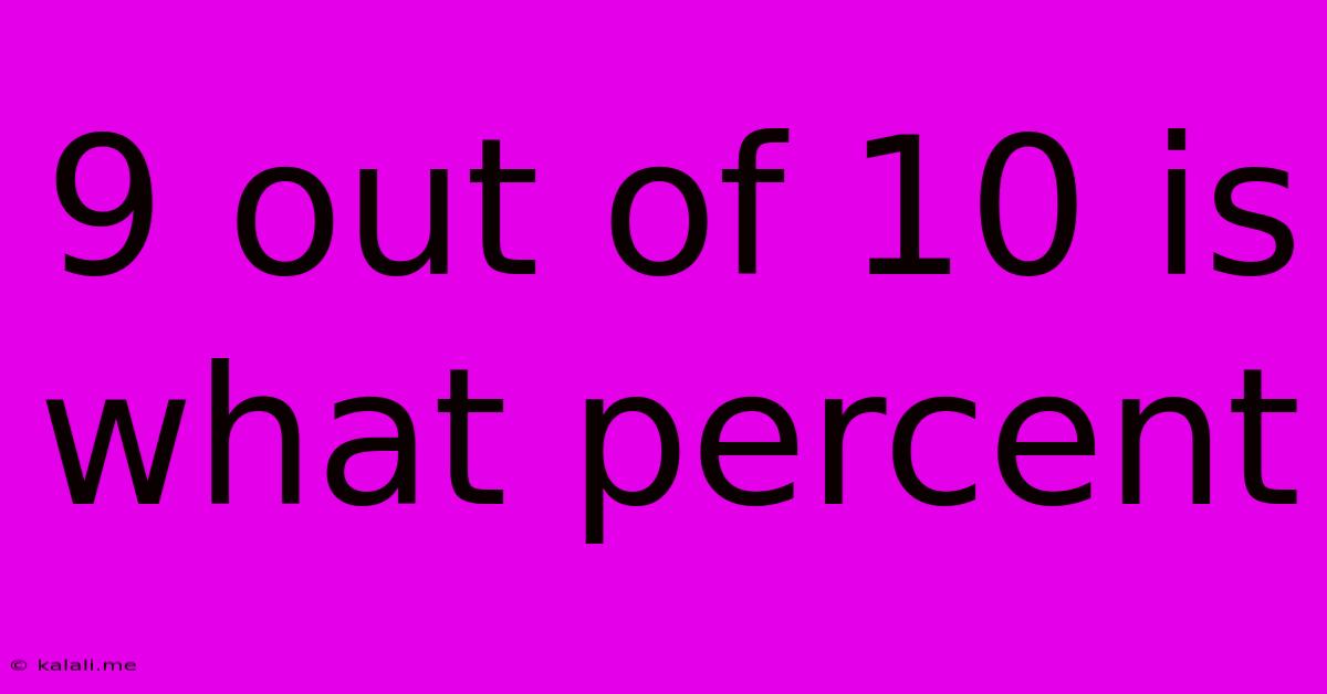 9 Out Of 10 Is What Percent