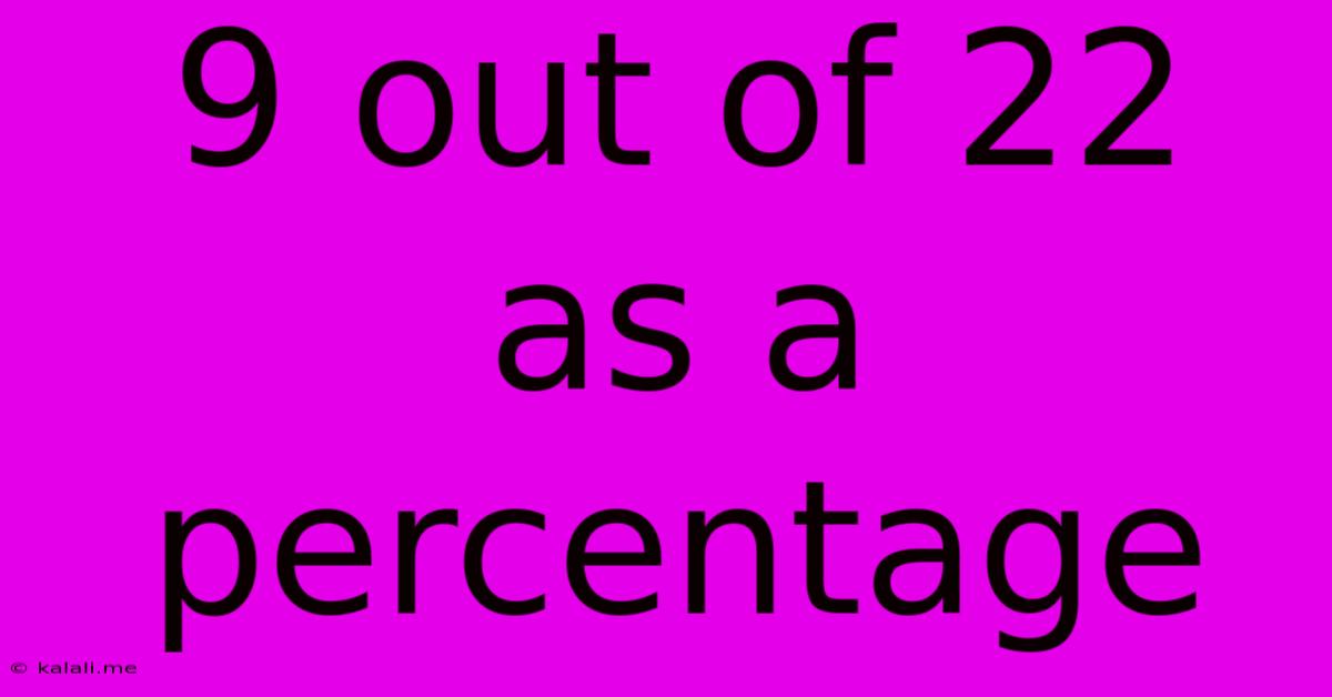 9 Out Of 22 As A Percentage