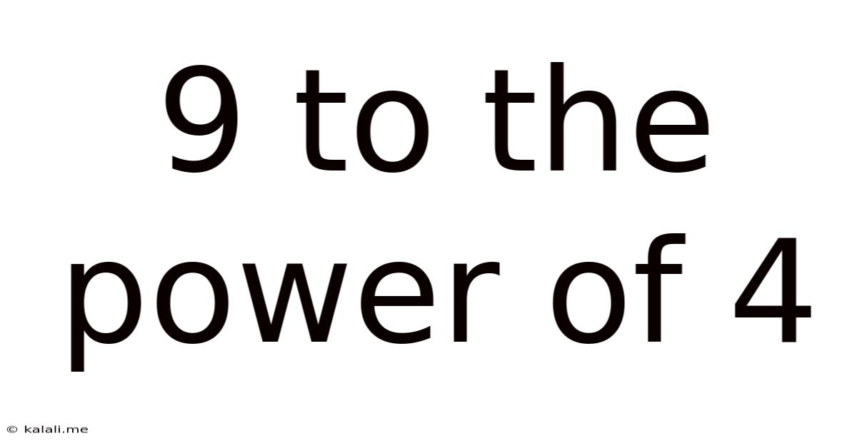 9 To The Power Of 4