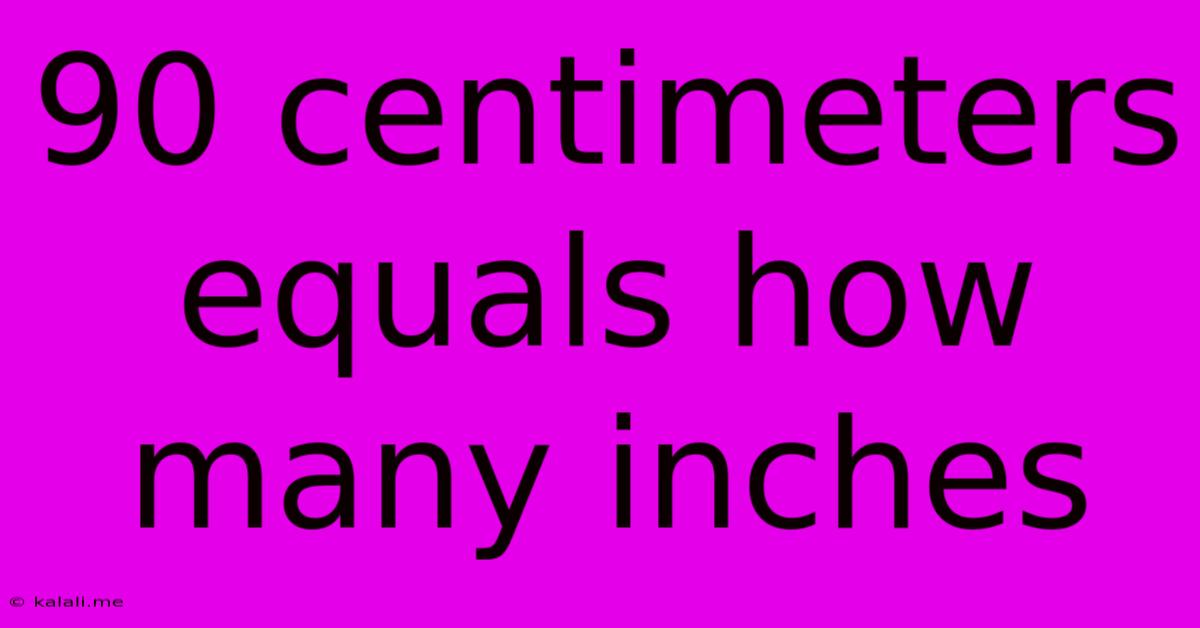 90 Centimeters Equals How Many Inches