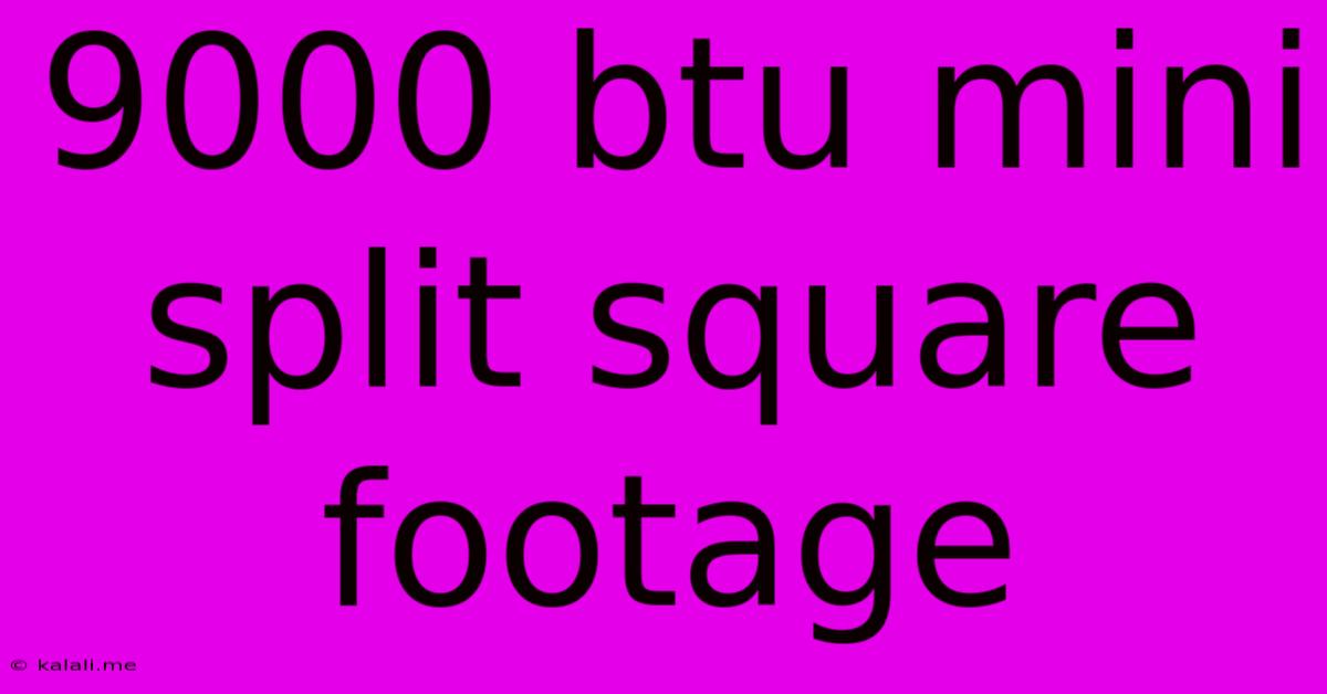 9000 Btu Mini Split Square Footage