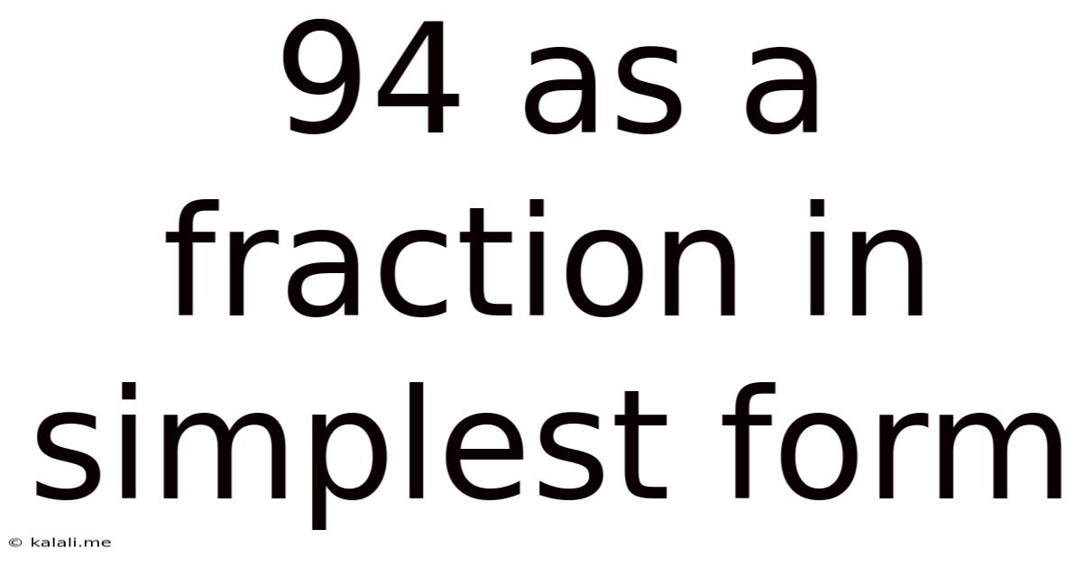94 As A Fraction In Simplest Form