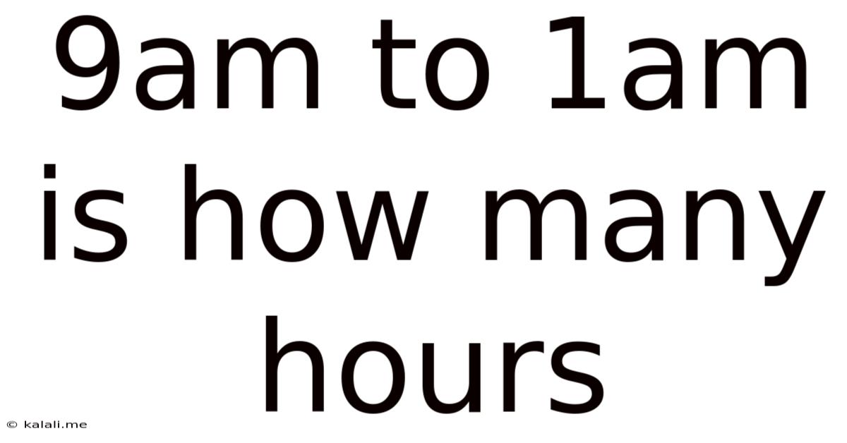 9am To 1am Is How Many Hours