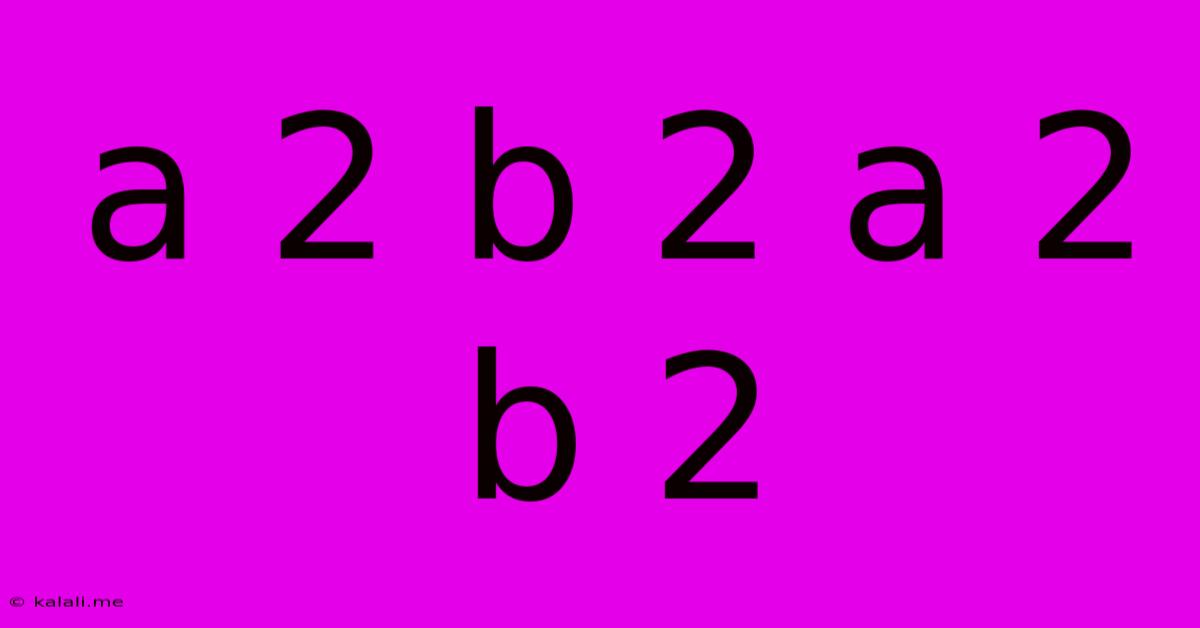 A 2 B 2 A 2 B 2