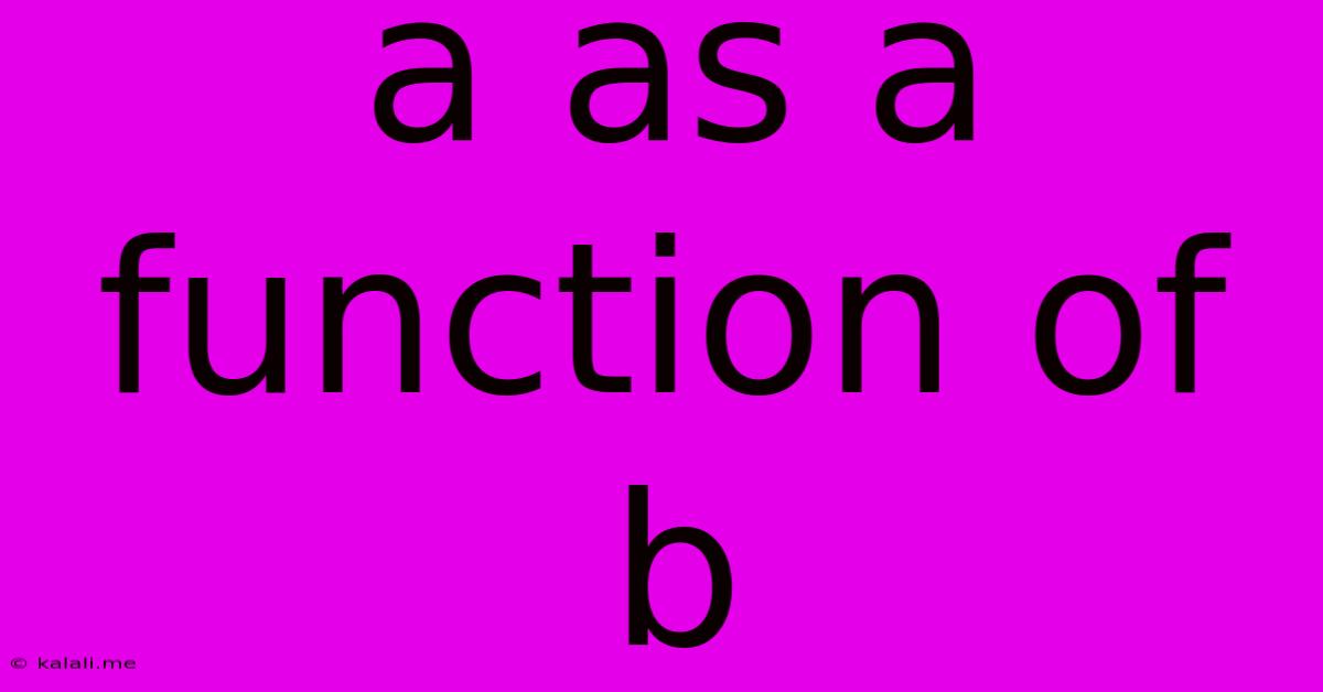 A As A Function Of B
