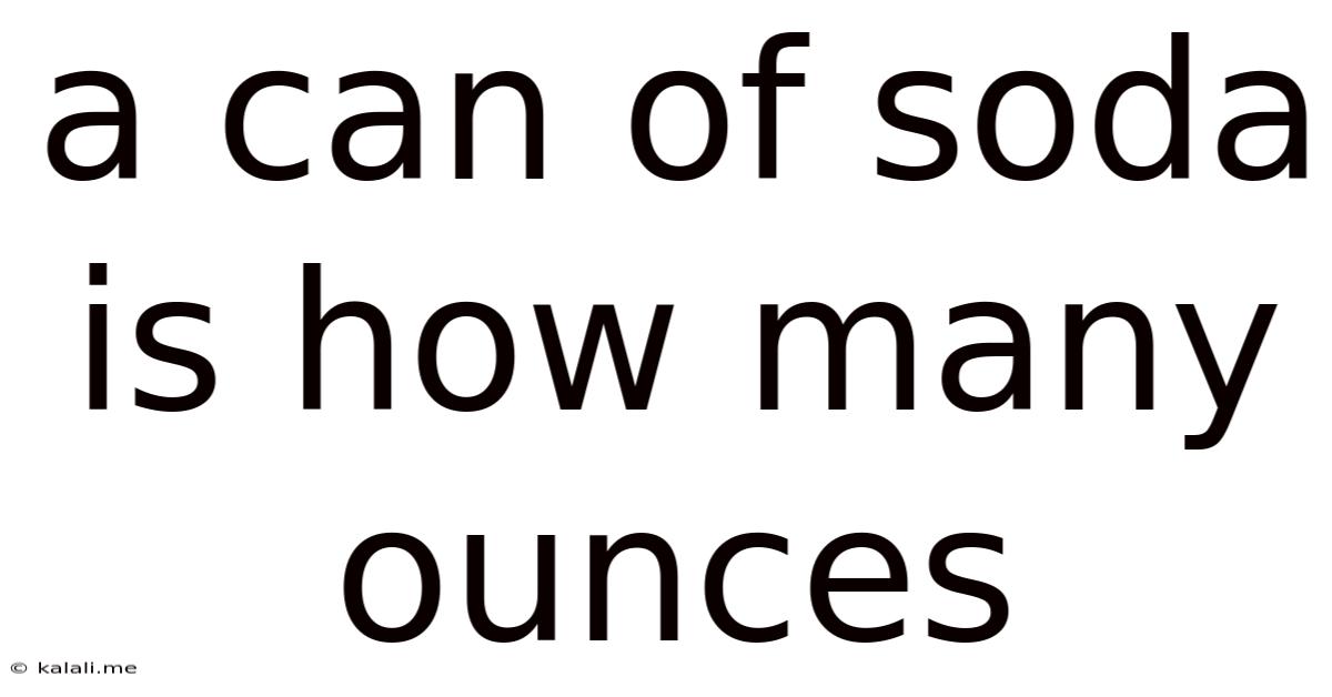 A Can Of Soda Is How Many Ounces