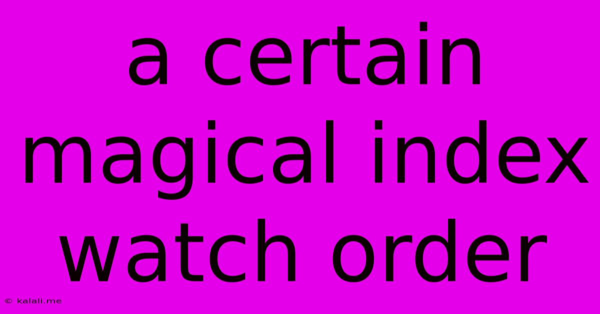 A Certain Magical Index Watch Order