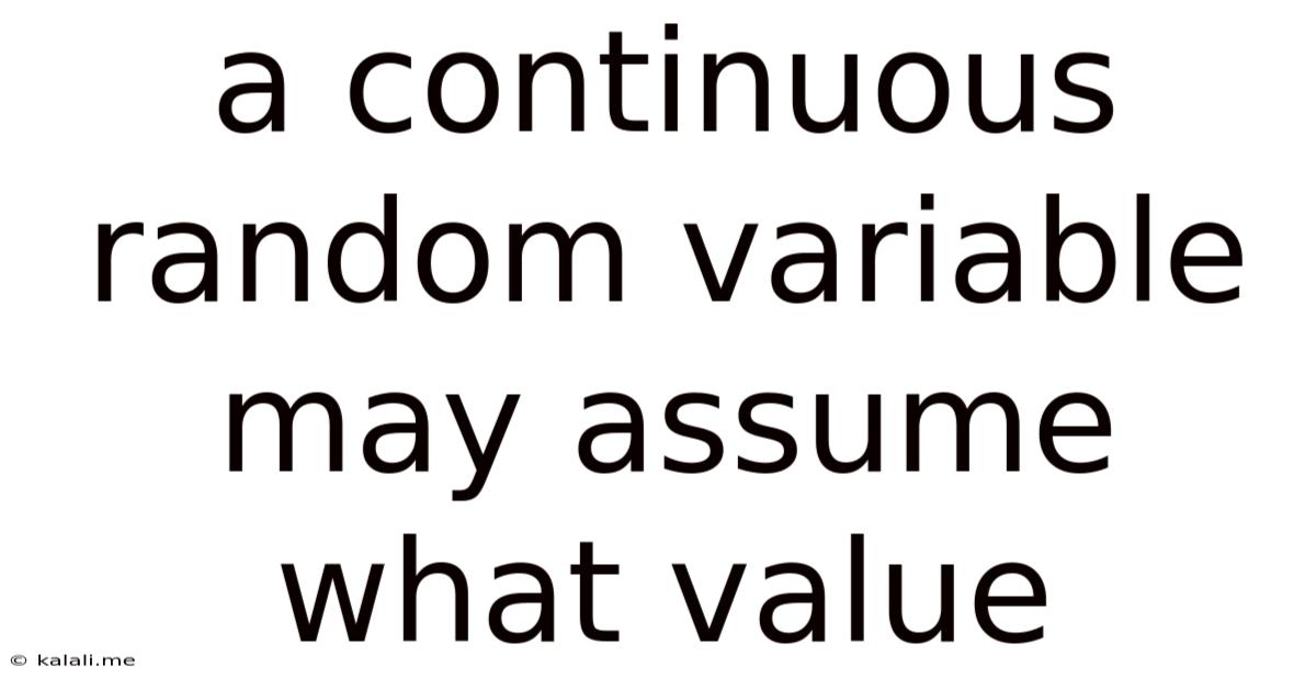 A Continuous Random Variable May Assume What Value