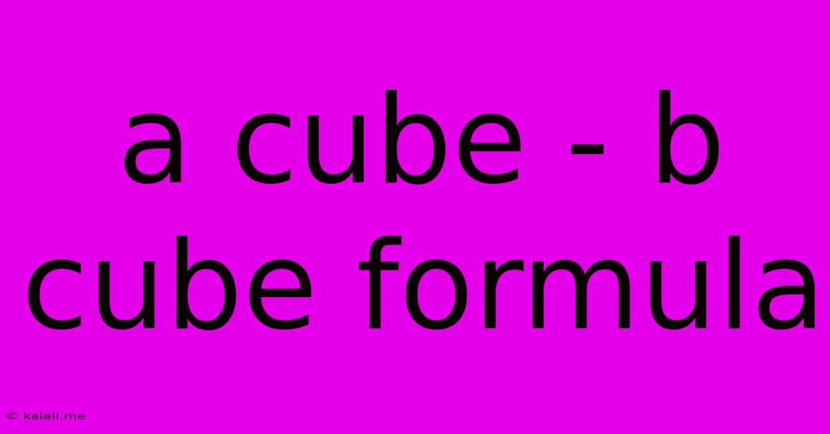 A Cube - B Cube Formula