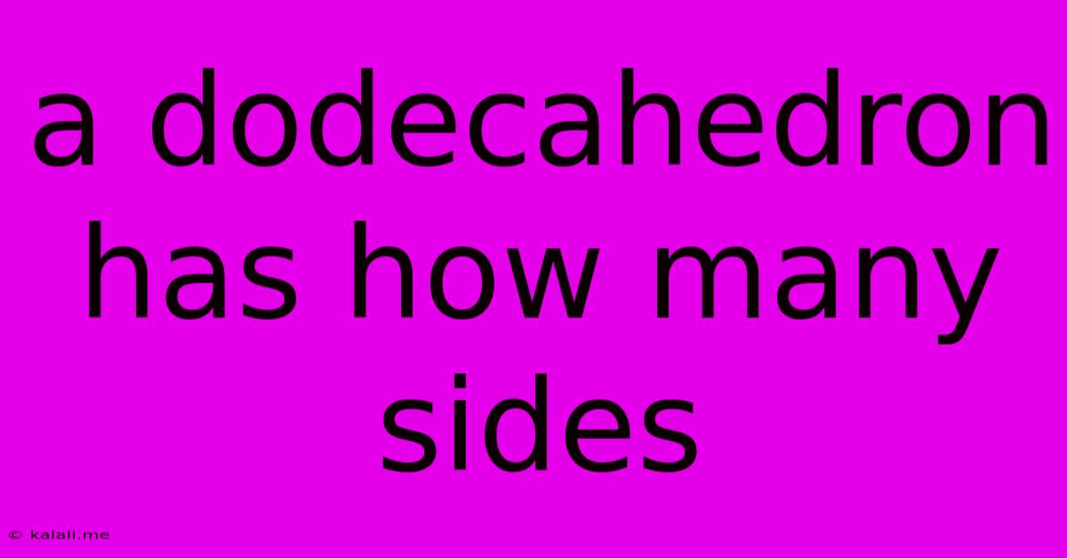 A Dodecahedron Has How Many Sides
