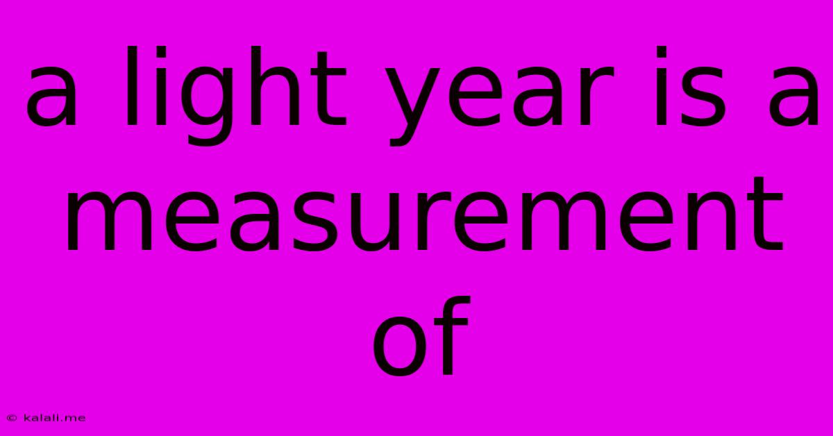 A Light Year Is A Measurement Of