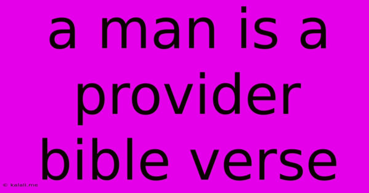 A Man Is A Provider Bible Verse