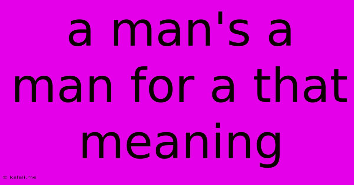 A Man's A Man For A That Meaning