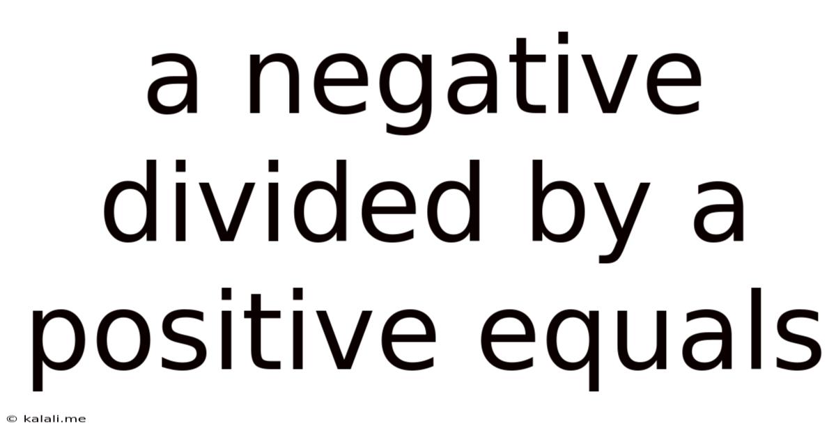 A Negative Divided By A Positive Equals