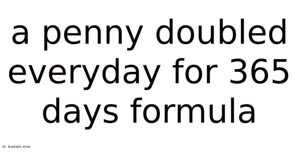A Penny Doubled Everyday For 365 Days Formula