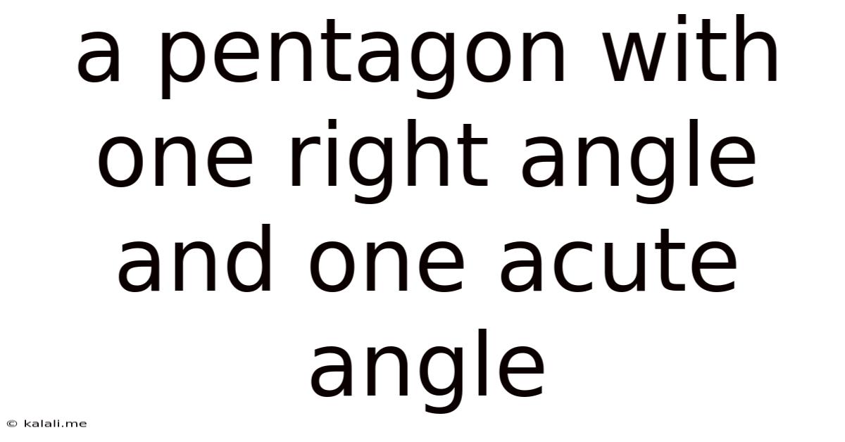 A Pentagon With One Right Angle And One Acute Angle