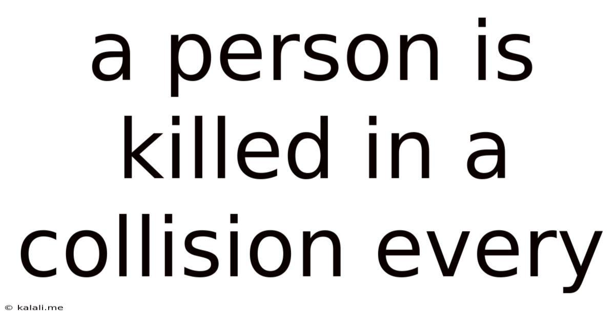 A Person Is Killed In A Collision Every