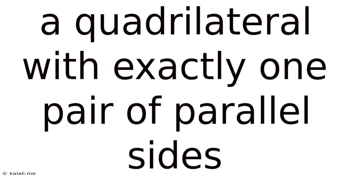 A Quadrilateral With Exactly One Pair Of Parallel Sides