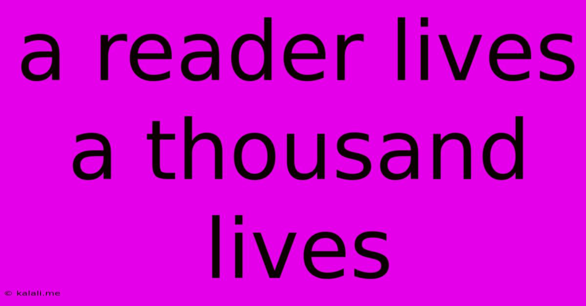 A Reader Lives A Thousand Lives