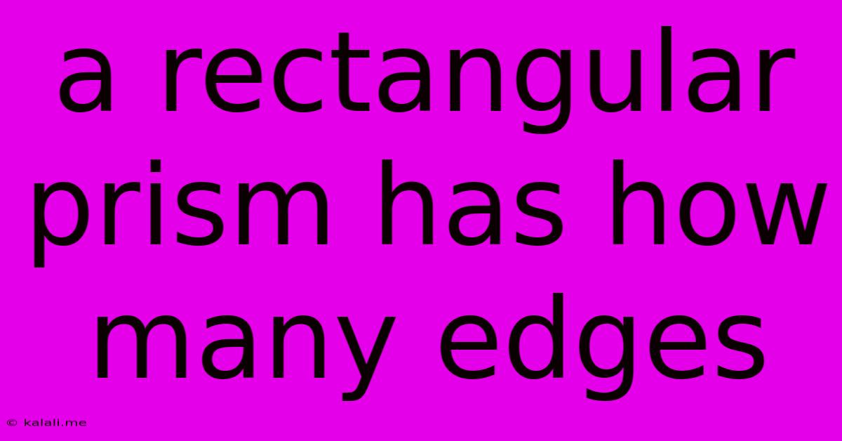A Rectangular Prism Has How Many Edges