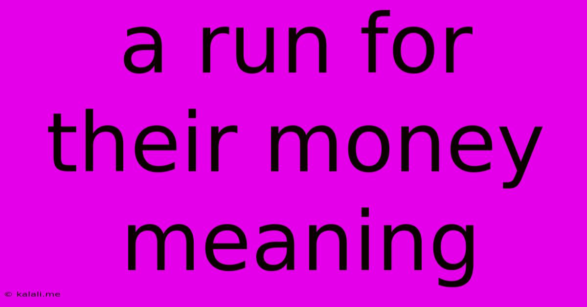 A Run For Their Money Meaning