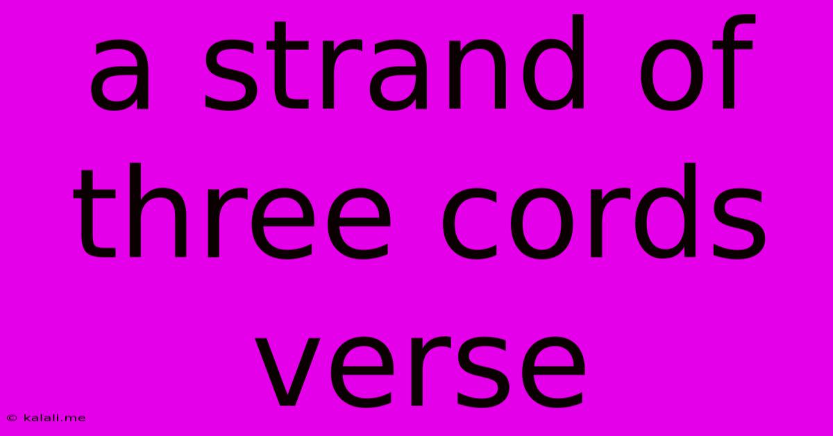 A Strand Of Three Cords Verse